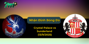 Nhận định kèo Crystal Palace vs Sunderland (13/9/2025) – Ngoại hạng Anh vòng 4